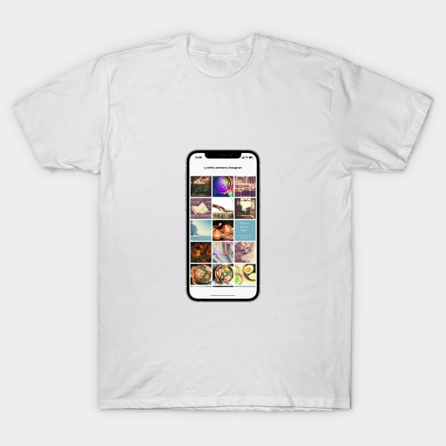 A White Woman's Instagram - Bo Burnham Inspired T-Shirt by tziggles